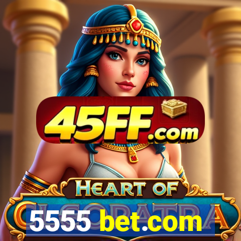 5555 bet.com